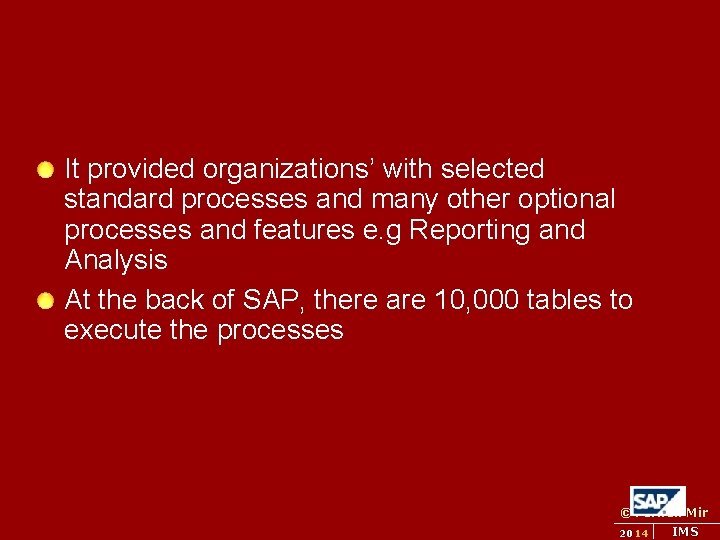 It provided organizations’ with selected standard processes and many other optional processes and features