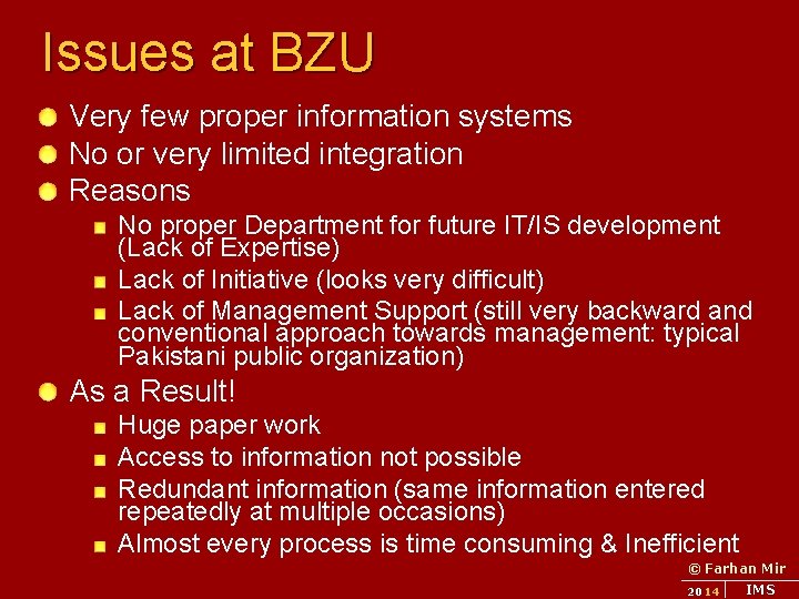 Issues at BZU Very few proper information systems No or very limited integration Reasons
