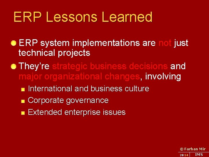 ERP Lessons Learned ERP system implementations are not just technical projects They’re strategic business