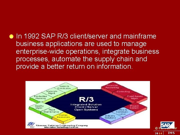 In 1992 SAP R/3 client/server and mainframe business applications are used to manage enterprise-wide