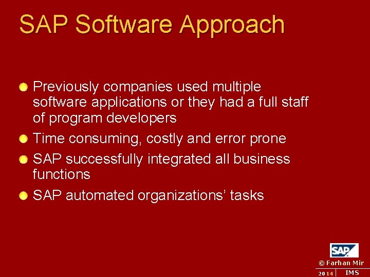 SAP Software Approach Previously companies used multiple software applications or they had a full