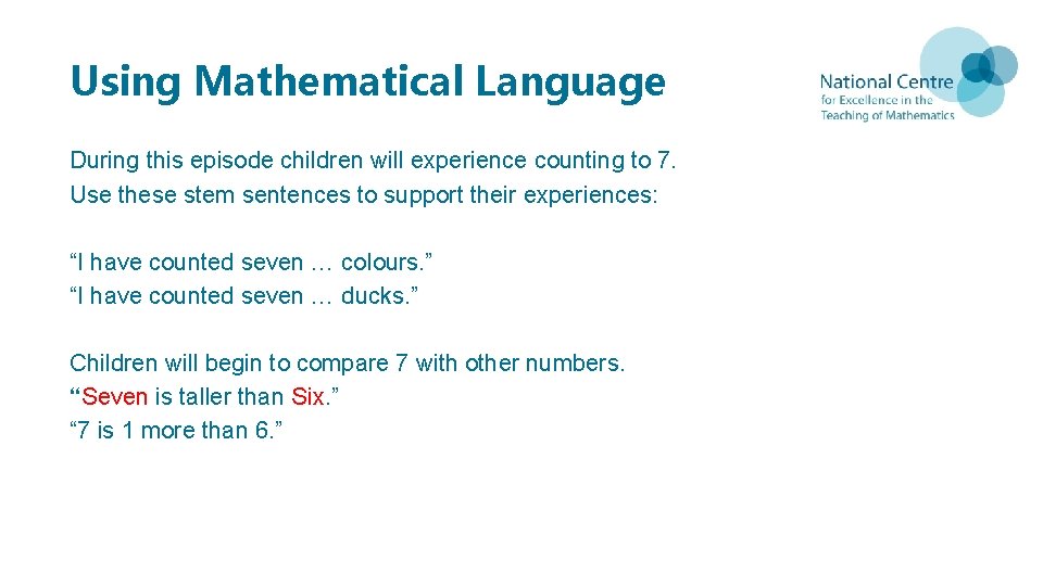 Using Mathematical Language During this episode children will experience counting to 7. Use these