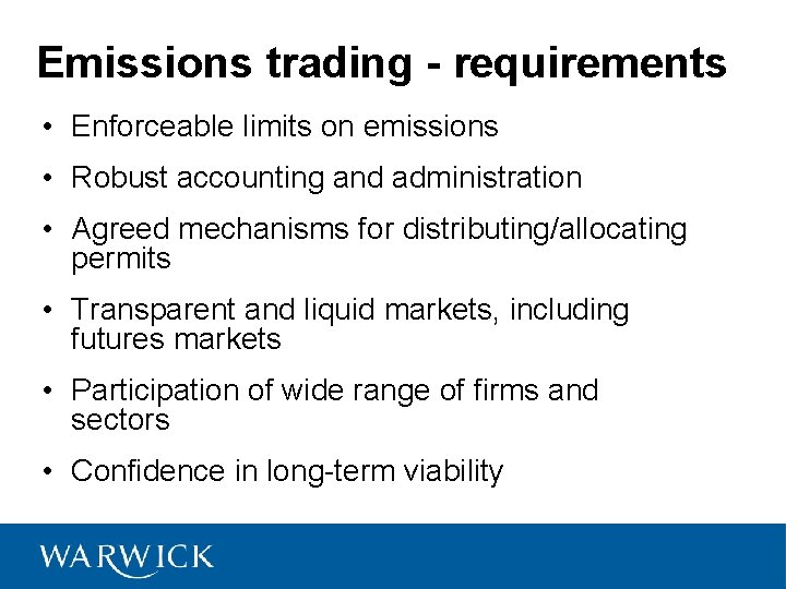 Emissions trading - requirements • Enforceable limits on emissions • Robust accounting and administration