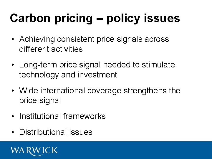 Carbon pricing – policy issues • Achieving consistent price signals across different activities •