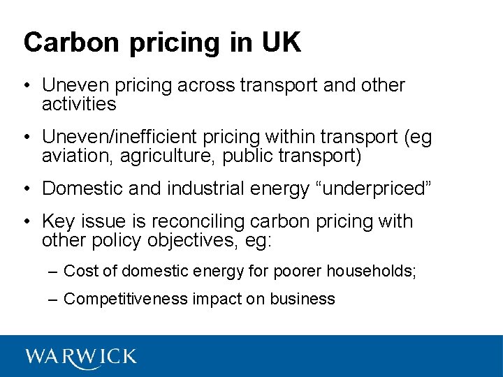 Carbon pricing in UK • Uneven pricing across transport and other activities • Uneven/inefficient