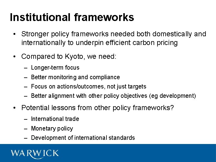 Institutional frameworks • Stronger policy frameworks needed both domestically and internationally to underpin efficient