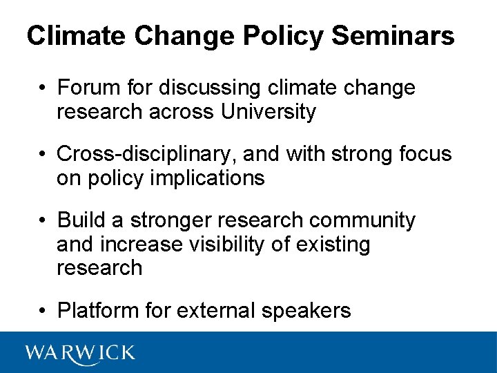 Climate Change Policy Seminars • Forum for discussing climate change research across University •