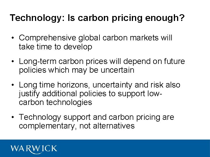 Technology: Is carbon pricing enough? • Comprehensive global carbon markets will take time to