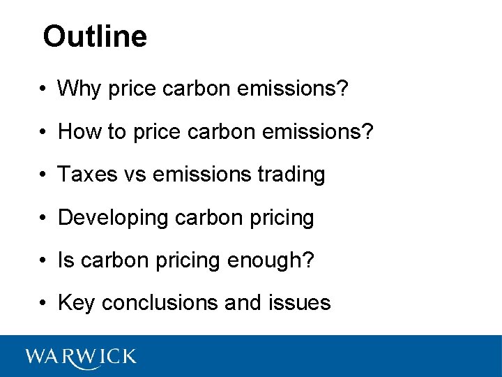 Outline • Why price carbon emissions? • How to price carbon emissions? • Taxes