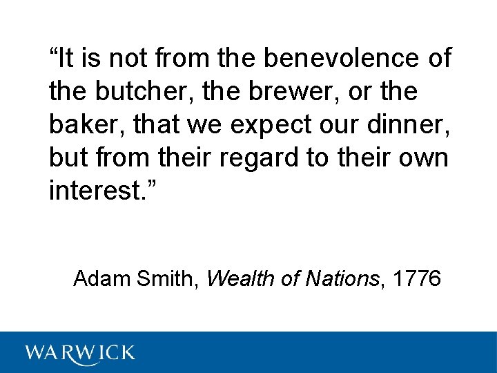 “It is not from the benevolence of the butcher, the brewer, or the baker,