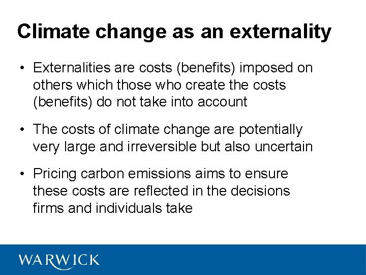 Climate change as an externality • Externalities are costs (benefits) imposed on others which