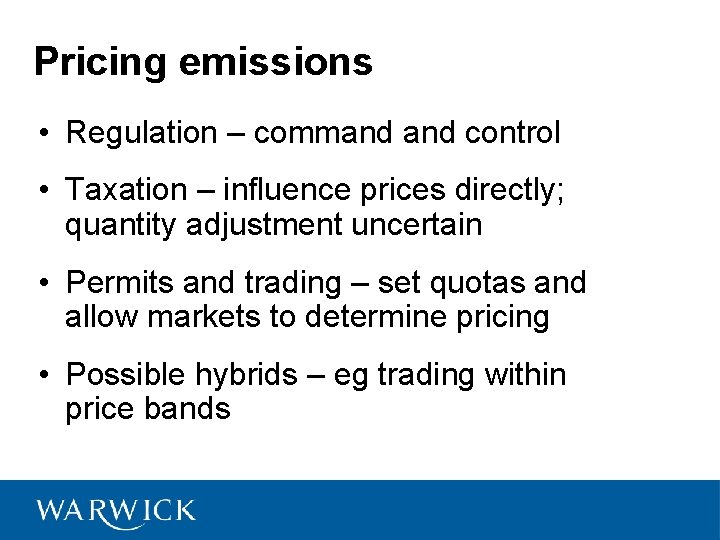 Pricing emissions • Regulation – command control • Taxation – influence prices directly; quantity