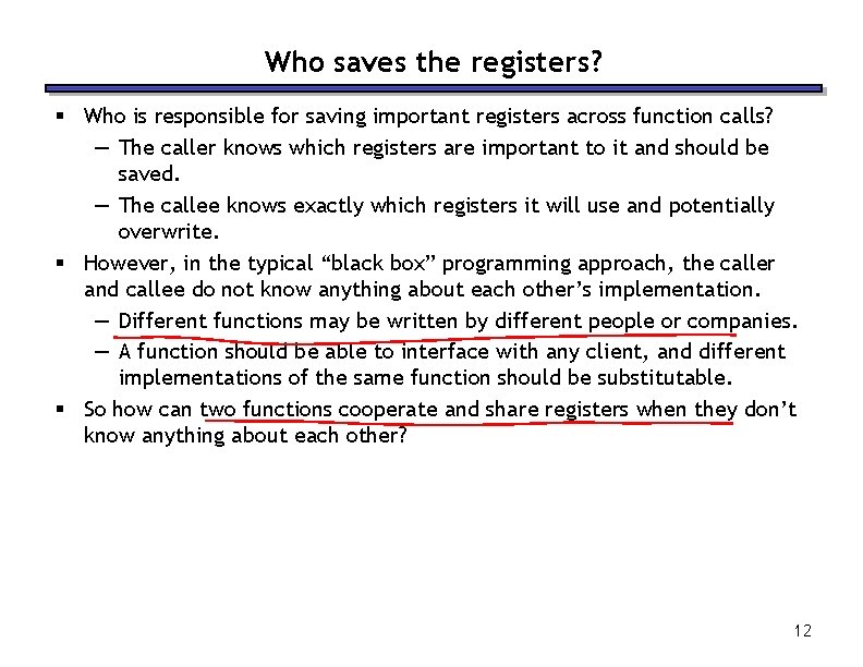 Who saves the registers? § Who is responsible for saving important registers across function