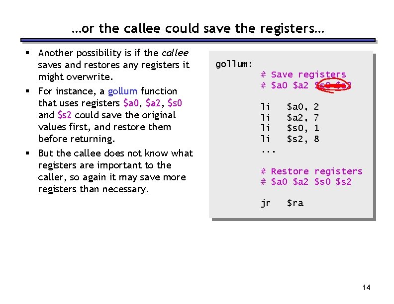 …or the callee could save the registers… § Another possibility is if the callee