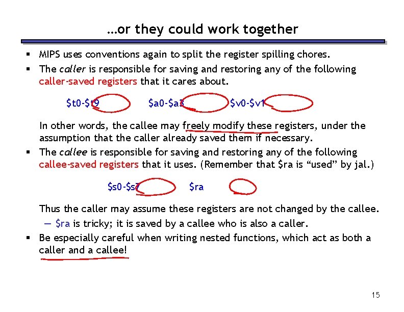…or they could work together § MIPS uses conventions again to split the register
