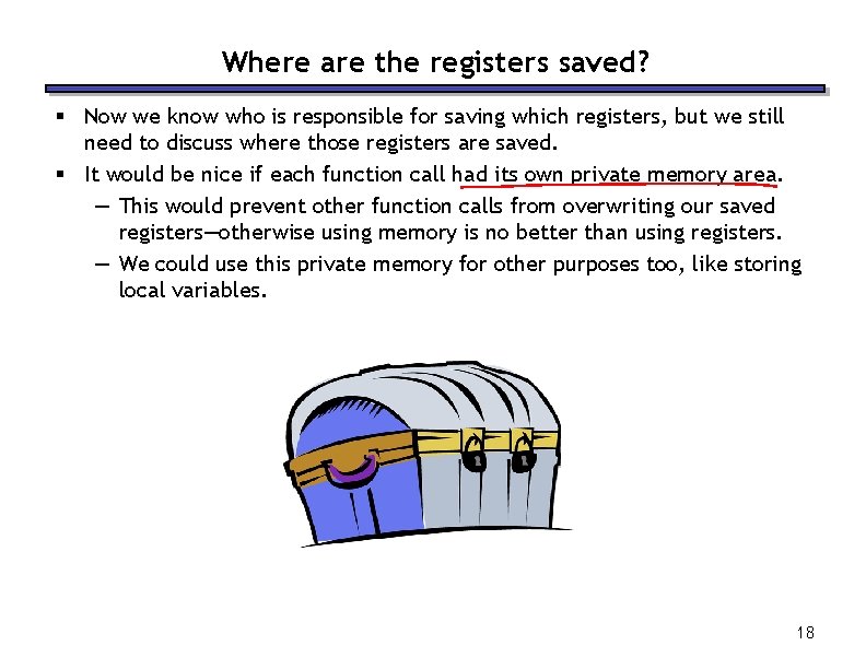 Where are the registers saved? § Now we know who is responsible for saving