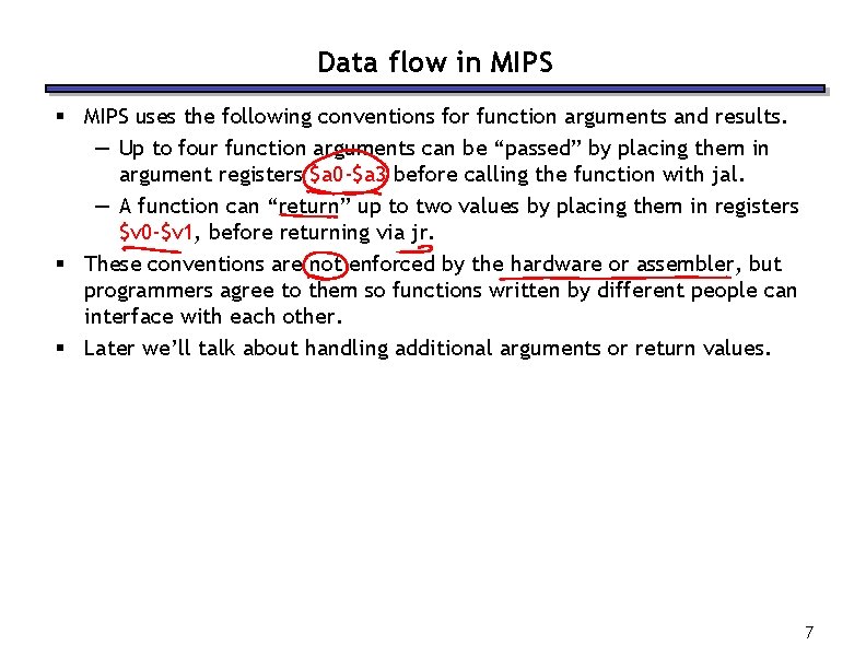 Data flow in MIPS § MIPS uses the following conventions for function arguments and