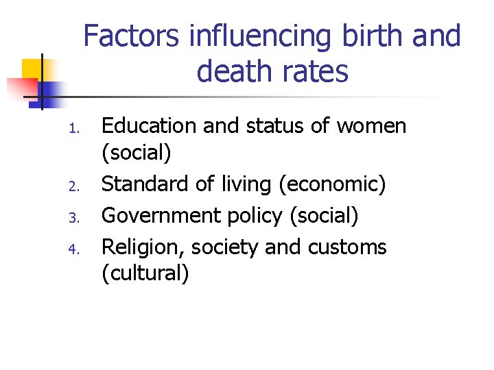Factors influencing birth and death rates 1. 2. 3. 4. Education and status of