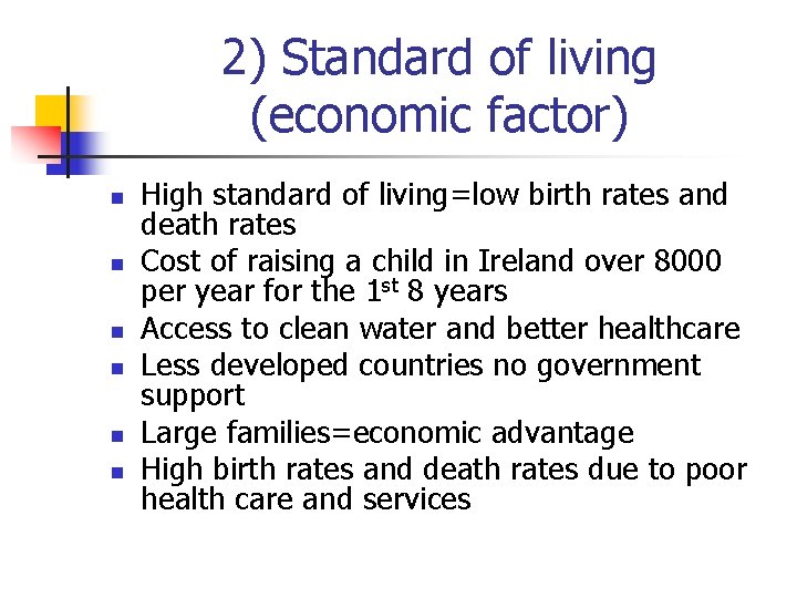2) Standard of living (economic factor) n n n High standard of living=low birth