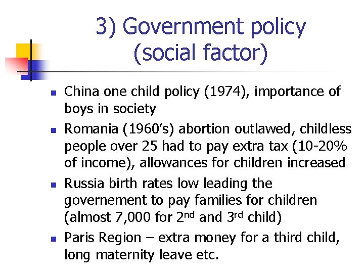 3) Government policy (social factor) n n China one child policy (1974), importance of