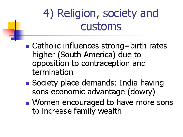 4) Religion, society and customs n n n Catholic influences strong=birth rates higher (South