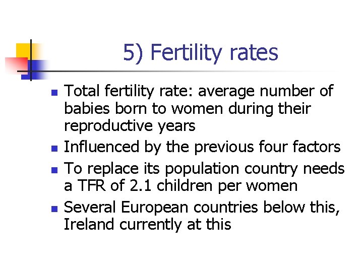 5) Fertility rates n n Total fertility rate: average number of babies born to