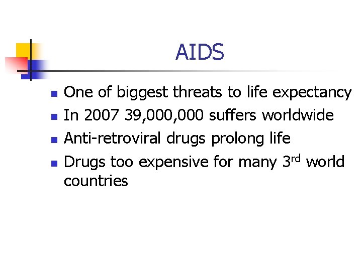 AIDS n n One of biggest threats to life expectancy In 2007 39, 000