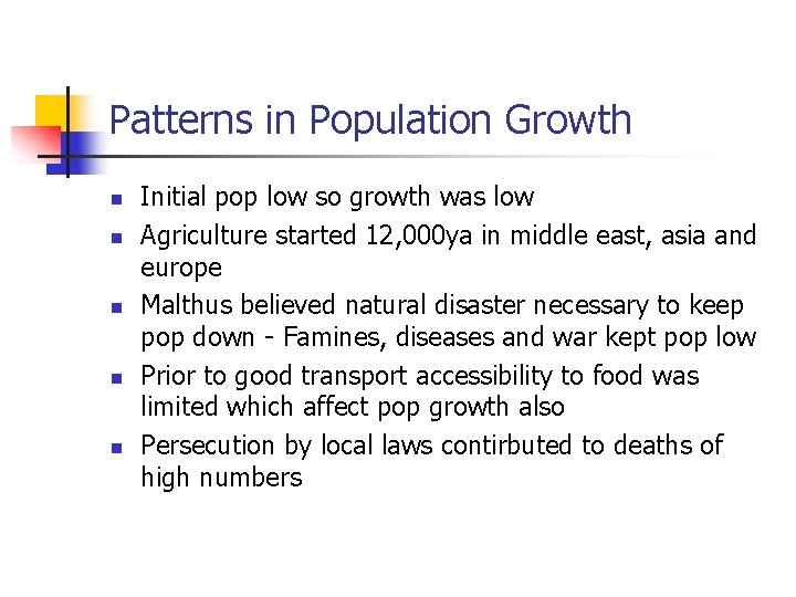 Patterns in Population Growth n n n Initial pop low so growth was low