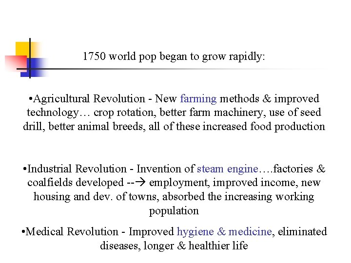 1750 world pop began to grow rapidly: • Agricultural Revolution - New farming methods