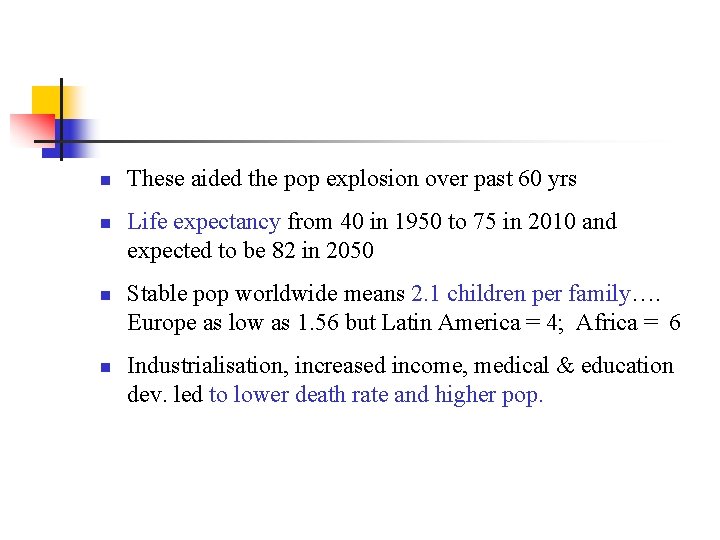 n n These aided the pop explosion over past 60 yrs Life expectancy from