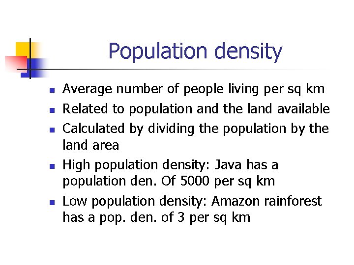 Population density n n n Average number of people living per sq km Related