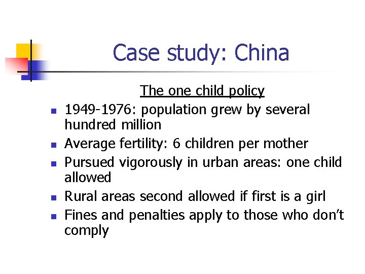 Case study: China n n n The one child policy 1949 -1976: population grew