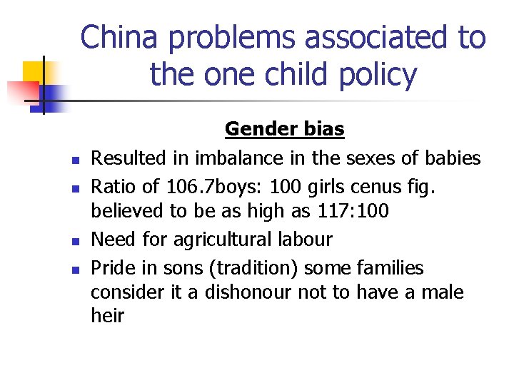 China problems associated to the one child policy n n Gender bias Resulted in