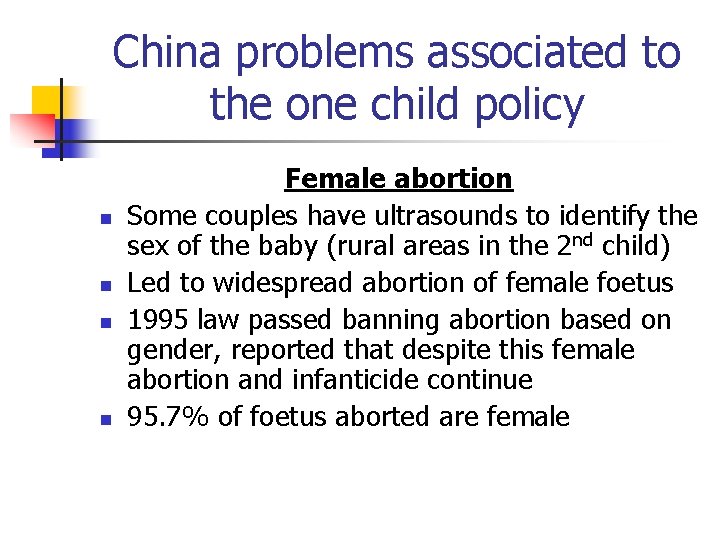 China problems associated to the one child policy n n Female abortion Some couples