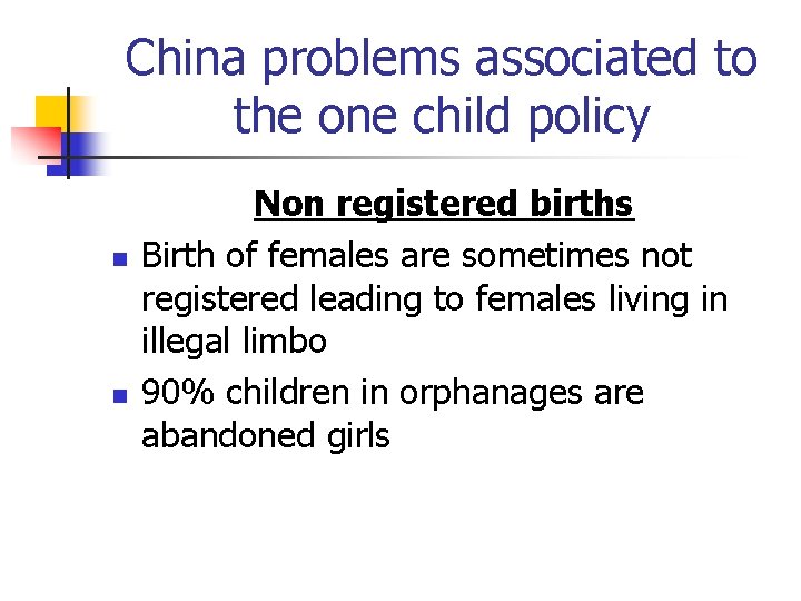 China problems associated to the one child policy n n Non registered births Birth