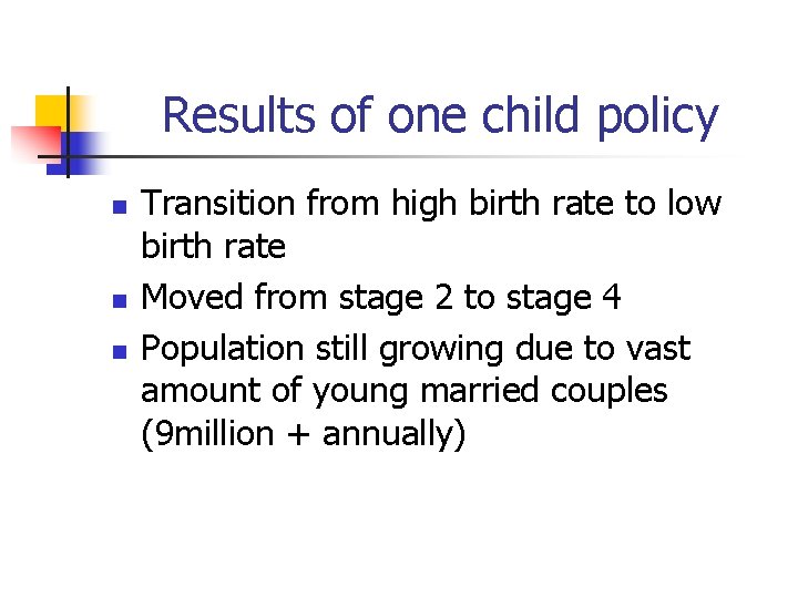 Results of one child policy n n n Transition from high birth rate to