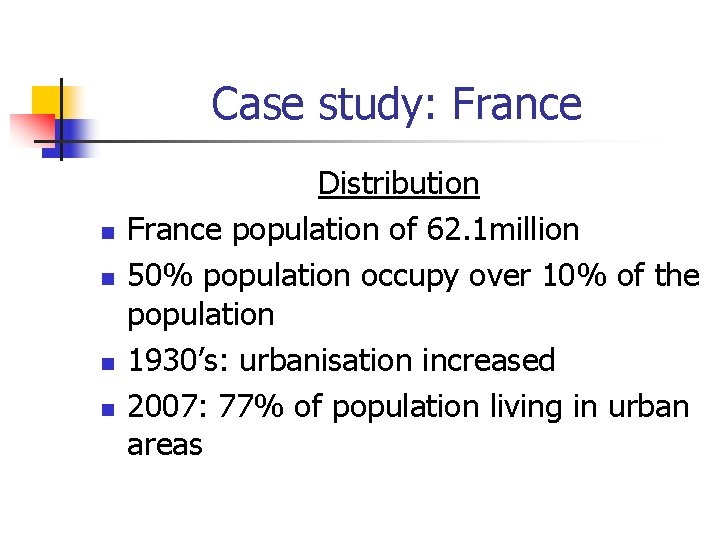Case study: France n n Distribution France population of 62. 1 million 50% population