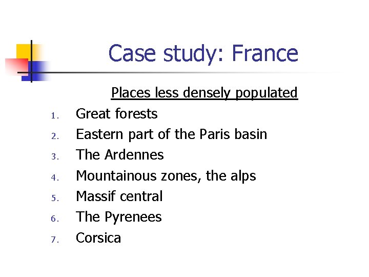 Case study: France 1. 2. 3. 4. 5. 6. 7. Places less densely populated