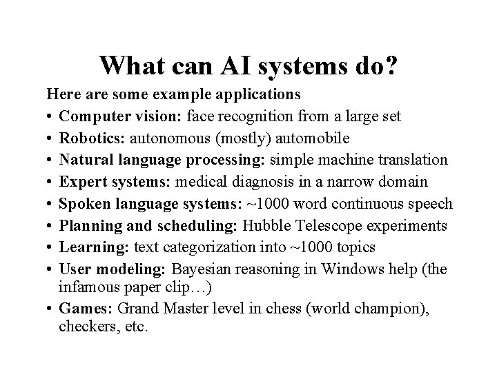 What can AI systems do? Here are some example applications • Computer vision: face