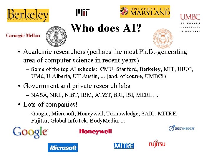 Who does AI? • Academic researchers (perhaps the most Ph. D. -generating area of