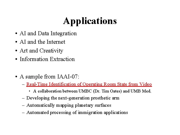 Applications • • AI and Data Integration AI and the Internet Art and Creativity