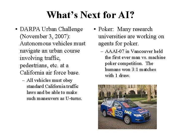 What’s Next for AI? • DARPA Urban Challenge (November 3, 2007): Autonomous vehicles must