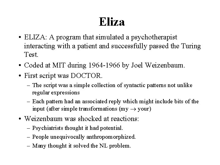 Eliza • ELIZA: A program that simulated a psychotherapist interacting with a patient and