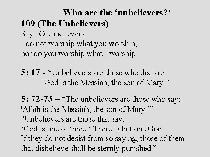 Who are the ‘unbelievers? ’ 109 (The Unbelievers) Say: 'O unbelievers, I do not