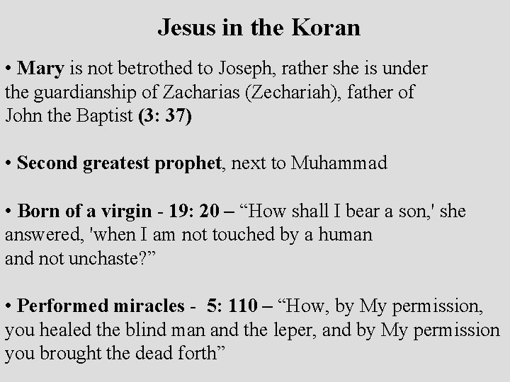 Jesus in the Koran • Mary is not betrothed to Joseph, rather she is