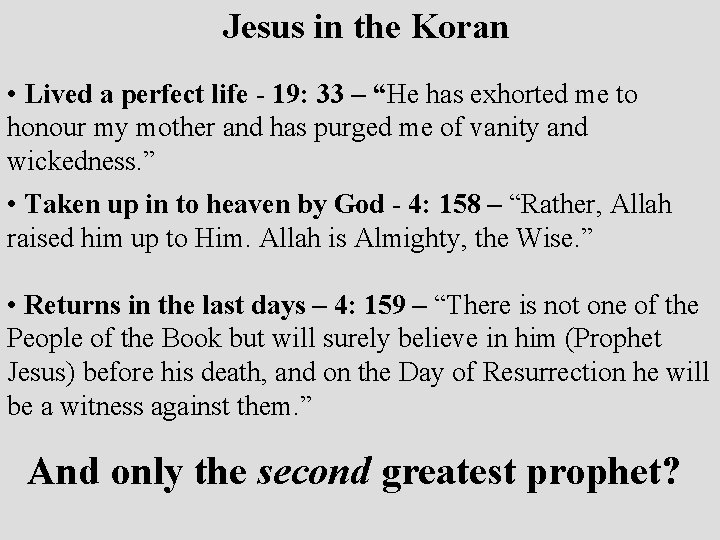 Jesus in the Koran • Lived a perfect life - 19: 33 – “He