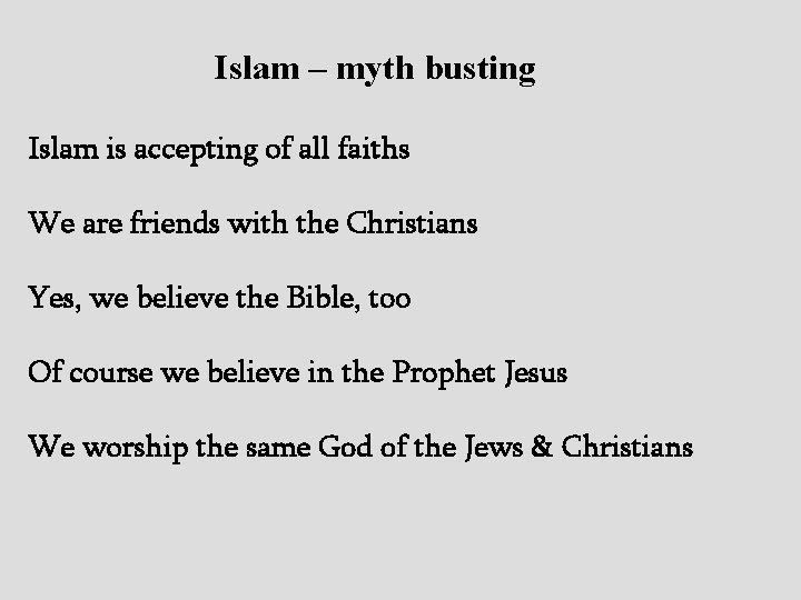 Islam – myth busting Islam is accepting of all faiths We are friends with