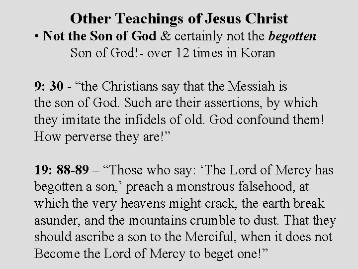 Other Teachings of Jesus Christ • Not the Son of God & certainly not