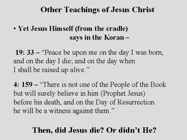 Other Teachings of Jesus Christ • Yet Jesus Himself (from the cradle) says in