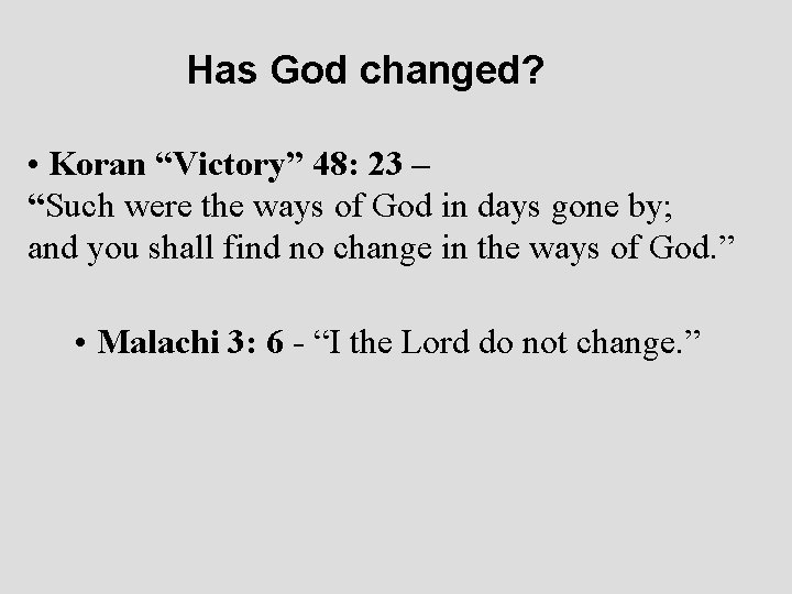 Has God changed? • Koran “Victory” 48: 23 – “Such were the ways of